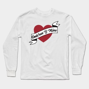 Omicron B Mine, Funny Topical Valentine 2022, Be My Valentine 2022 Long Sleeve T-Shirt